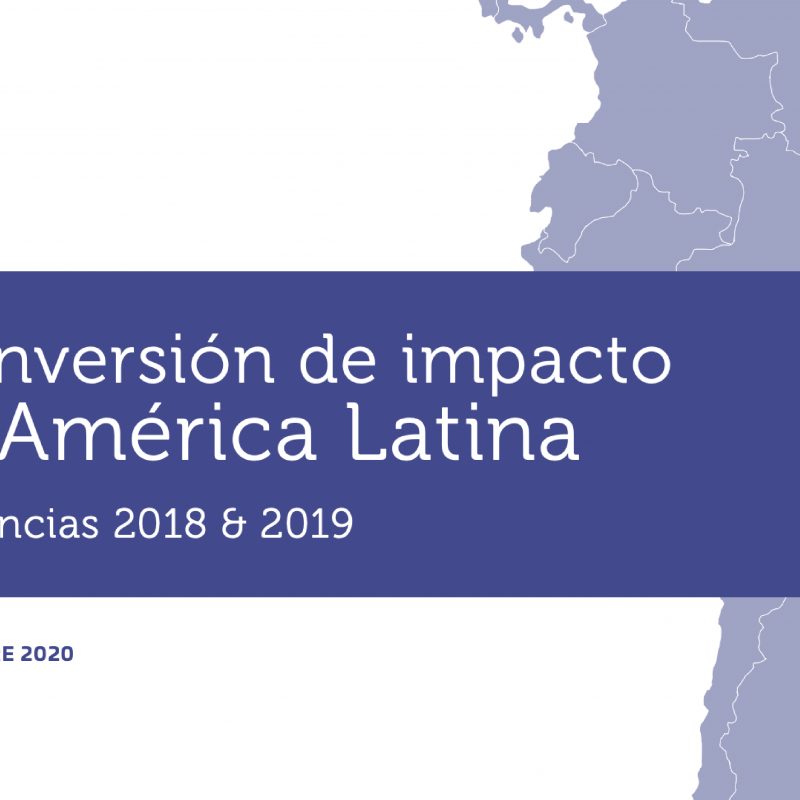 La Inversión de Impacto en América Latina: Tendencias 2018 y 2019
