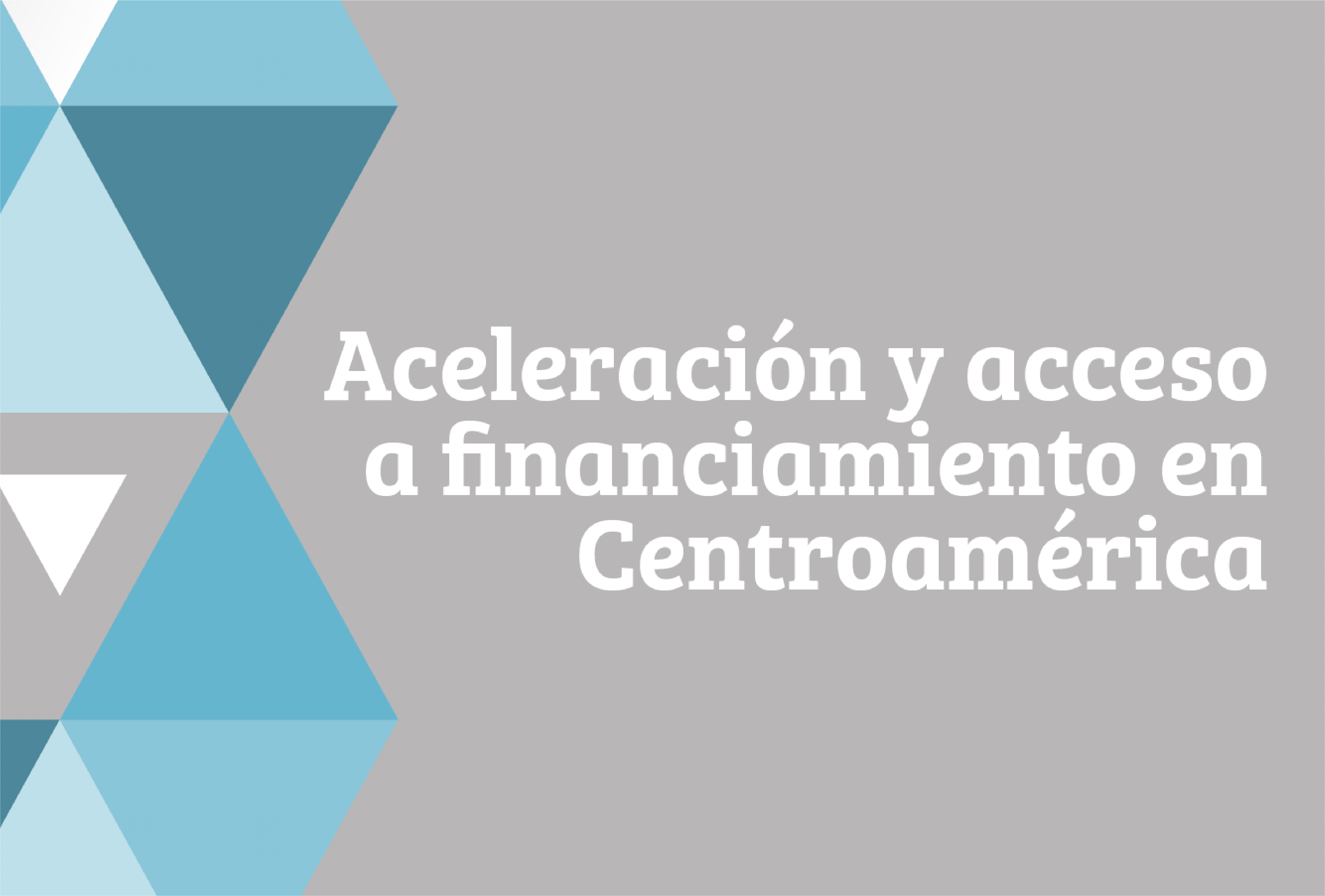 Aceleración y Acceso a la Financiación en Centroamérica